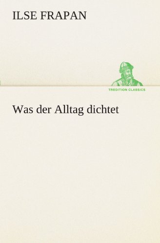 Was der Alltag dichtet (TREDITION CLASSICS)