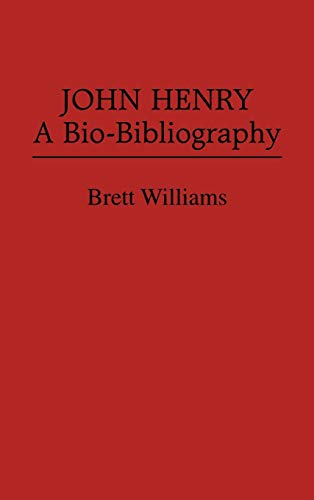 John Henry: A Bio-Bibliography (Popular Culture Bio-Bibliographies)
