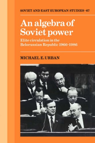 An Algebra of Soviet Power: Elite Circulation in the Belorussian Republic 1966-86 (Cambridge Russian, Soviet and Post-Soviet Studies, Band 67)