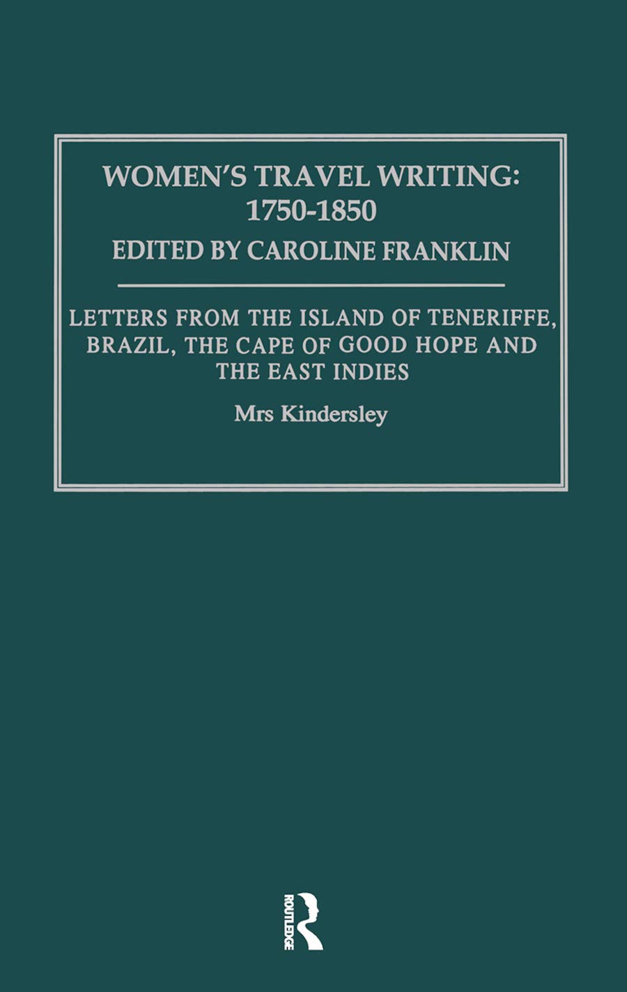 Womens Travel Writing 1750-185: Women's Travel Writing 1750-1850 (Women's Travel Writing: 1750-1850, 5, Band 5)