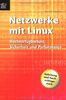 Netzwerke mit Linux. Hochverfügbarkeit, Sicherheit und Performance