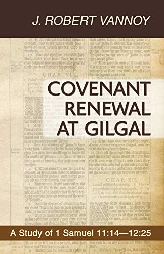 Covenant Renewal at Gilgal: A Study of 1 Samuel 11:14-12:25