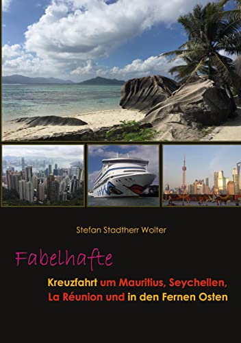 Fabelhafte Kreuzfahrt um Mauritius, Seychellen, La Réunion und in den Fernen Osten (Fabelhafte Reisen)
