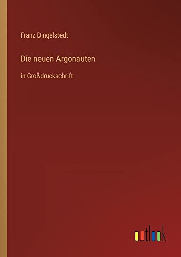 Die neuen Argonauten: in Großdruckschrift