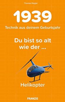 1939 - Technik aus deinem Geburtsjahr. Du bist so alt wie ... Das Jahrgangsbuch für alle Technikfans | 80. Geburtstag