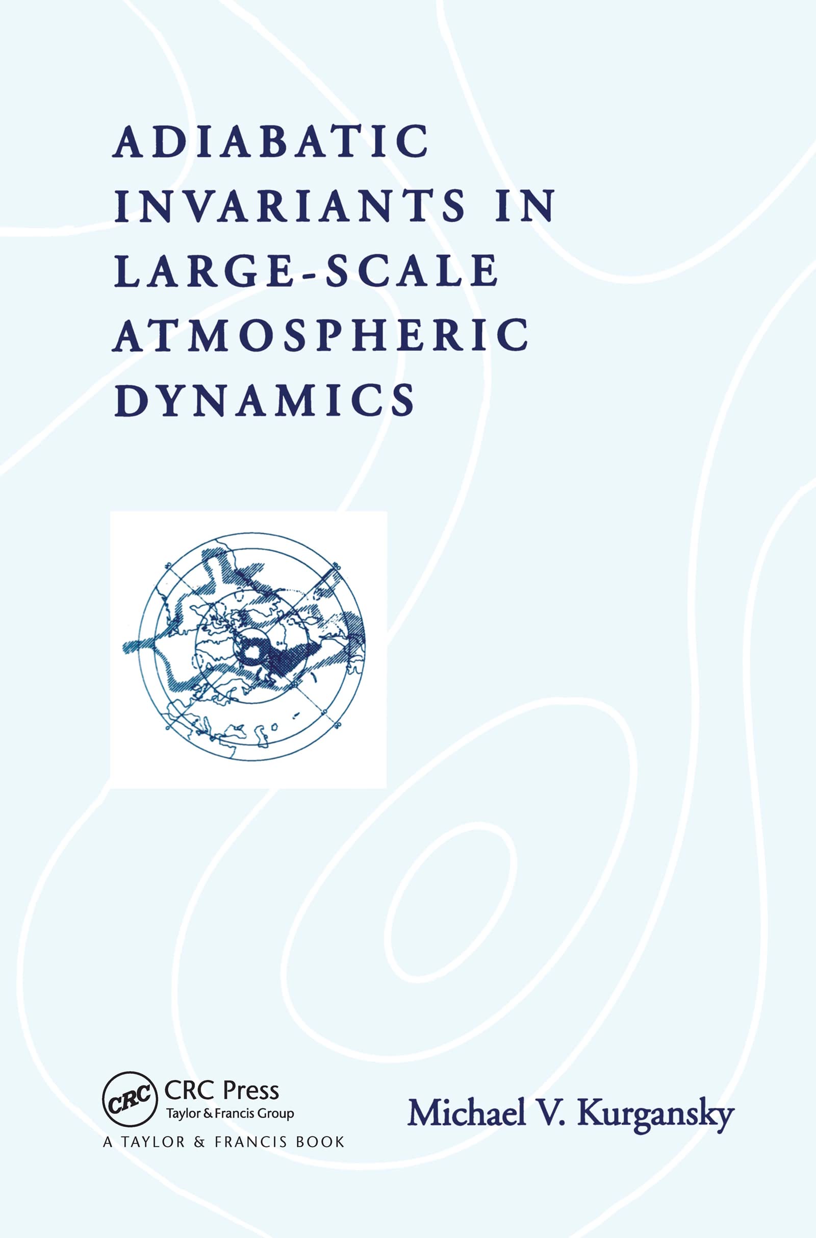 Kurgansky, Michael V. Adiabatic Invariants In Large-Scale Atmospheric Dynamics
