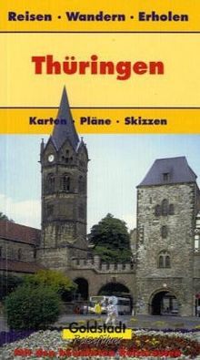 Thüringen. Goldstadt-Reiseführer: Wanderwege: Der Rennsteig. Auf Goethes Spuren. Thüringische Rhön und Vessertal. Mit den bewährten Reiserouten