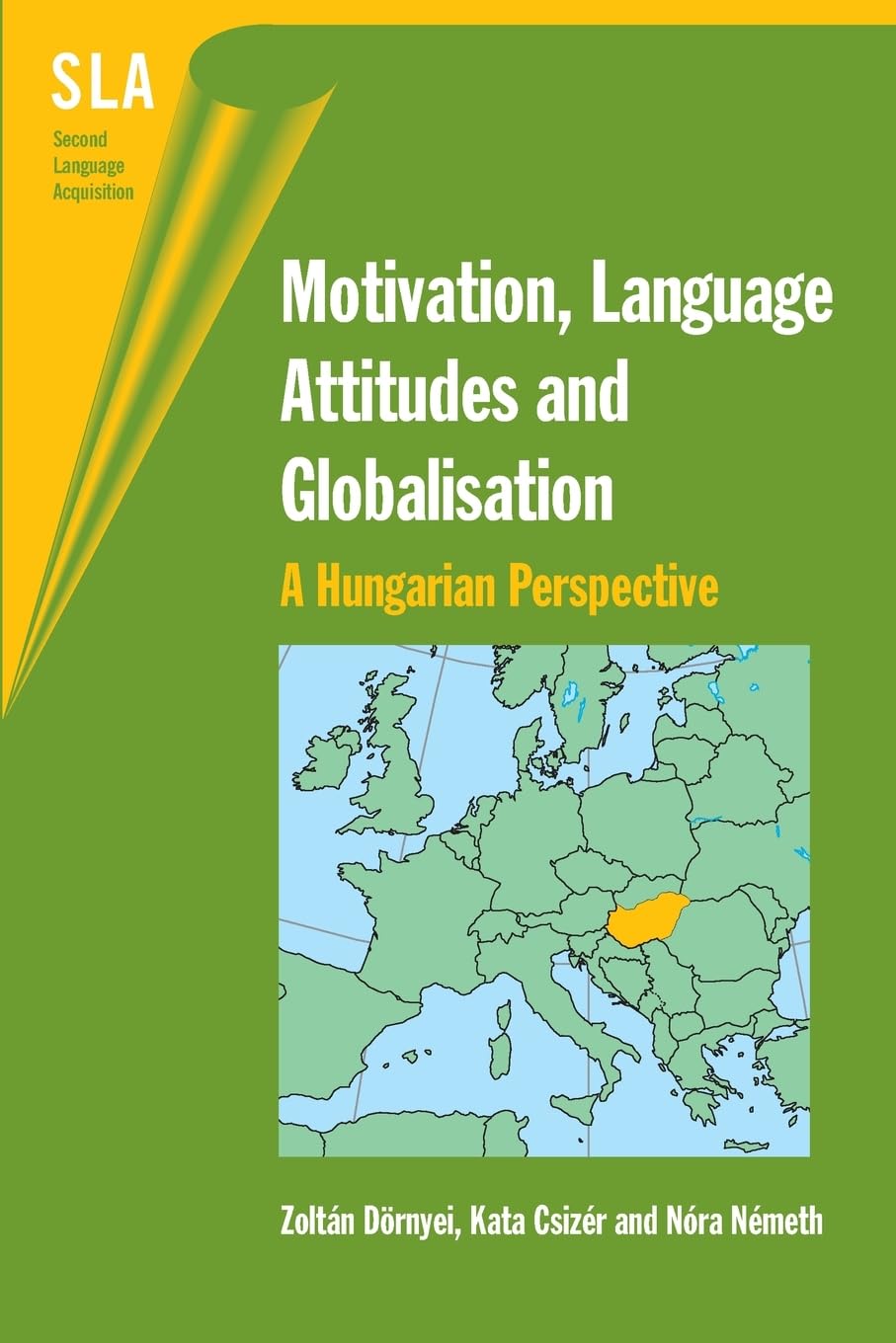 Motivation, Language Attitudes and Globalisation: A Hungarian Perspective (Second Language Acquisition, 18, Band 18)
