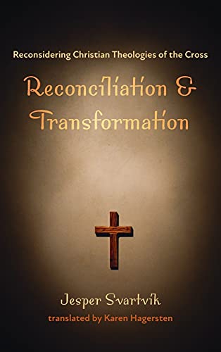 Reconciliation and Transformation: Reconsidering Christian Theologies of the Cross