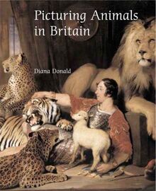 Donald, D: Picturing Animals in Britain 1750-1850 (The Association of Human Rights Institutes series)