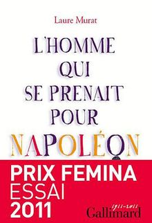 L'homme qui se prenait pour Napoléon : pour une histoire politique de la folie