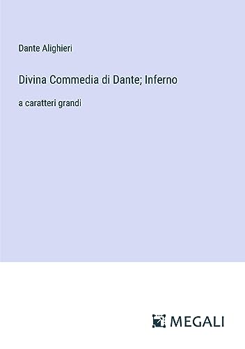 Divina Commedia di Dante; Inferno: a caratteri grandi