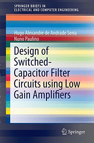 Design of Switched-Capacitor Filter Circuits using Low Gain Amplifiers (SpringerBriefs in Electrical and Computer Engineering)