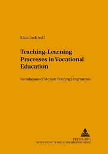 Teaching-Learning Processes in Vocational Education: Foundations of Modern Training Programmes (Konzepte des Lehrens und Lernens)