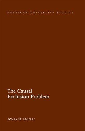 The Causal Exclusion Problem (American University Studies - Series V: Philosophy)