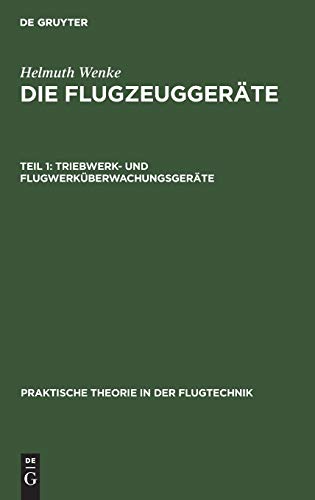 Triebwerk- und Flugwerküberwachungsgeräte (Praktische Theorie in der Flugtechnik, 11, 1)