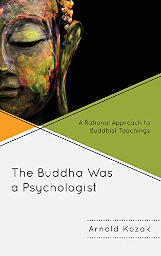 The Buddha Was a Psychologist: A Rational Approach to Buddhist Teachings