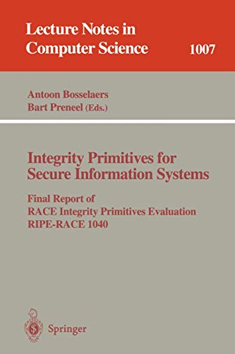 Integrity Primitives for Secure Information Systems: Final RIPE Report of RACE Integrity Primitives Evaluation (Lecture Notes in Computer Science, 1007, Band 1007)