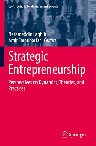 Strategic Entrepreneurship: Perspectives on Dynamics, Theories, and Practices (Contributions to Management Science)