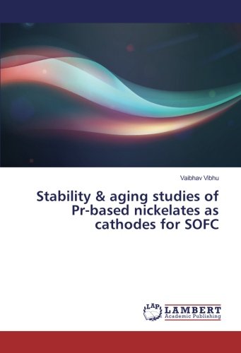 Stability & aging studies of Pr-based nickelates as cathodes for SOFC