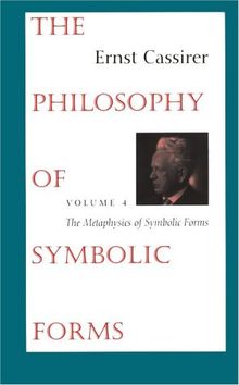 The Philosophy of Symbolic Forms: Volume 4: The Metaphysics of Symbolic Forms