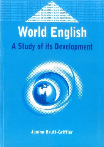 WORLD ENGLISH STUDY OF ITS DEV: A Study of Its Development (Bilingual Education and Bilingualism, 34)
