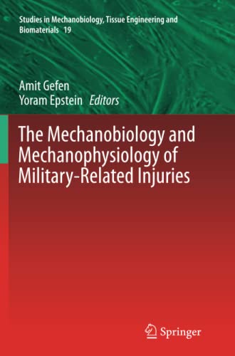 The Mechanobiology and Mechanophysiology of Military-Related Injuries (Studies in Mechanobiology, Tissue Engineering and Biomaterials, Band 19)
