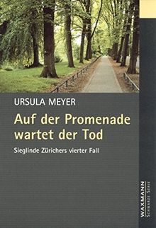 Auf der Promenade wartet der Tod: Sieglinde Zürichers vierter Fall (Waxmann Schwarze Serie)