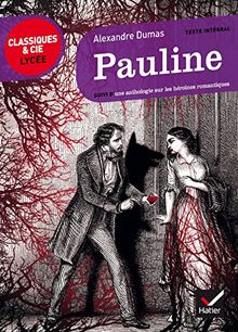 Pauline : suivi d'une anthologie sur les héroïnes romantiques : texte intégral suivi d'un dossier critique pour la préparation du bac français