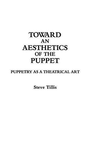 Toward an Aesthetics of the Puppet: Puppetry as a Theatrical Art (Contributions in Drama & Theatre Studies)