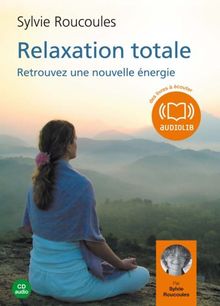 Relaxation totale : séances guidées par l'auteure : à l'écoute de mon corps