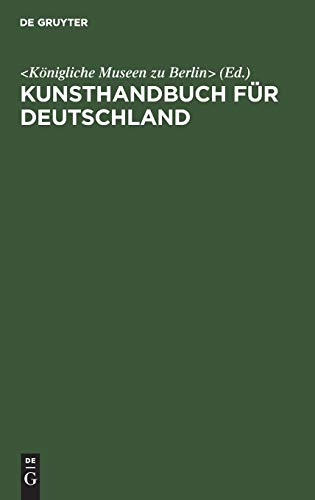 Kunsthandbuch für Deutschland: Verzeichnis der Behörden, Sammlungen, Lehranstalten und Vereine für Kunst, Kunstgewerbe und Altertumskunde