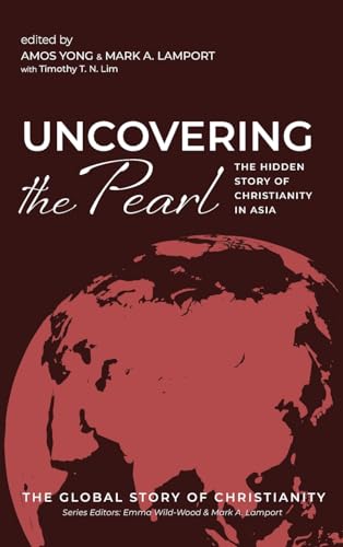 Uncovering the Pearl (The Global Story of Christianity)