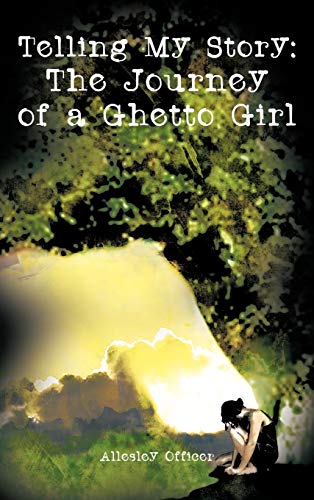 Telling My Story: The Journey of a Ghetto Girl