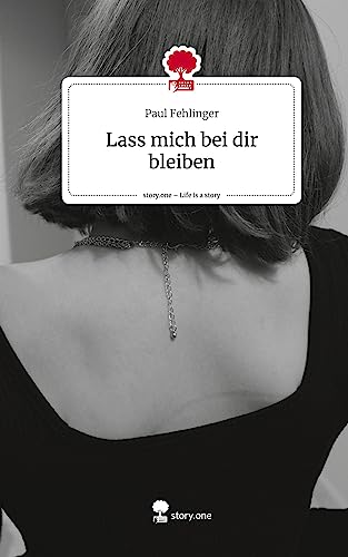 Lass mich bei dir bleiben. Life is a Story - story.one