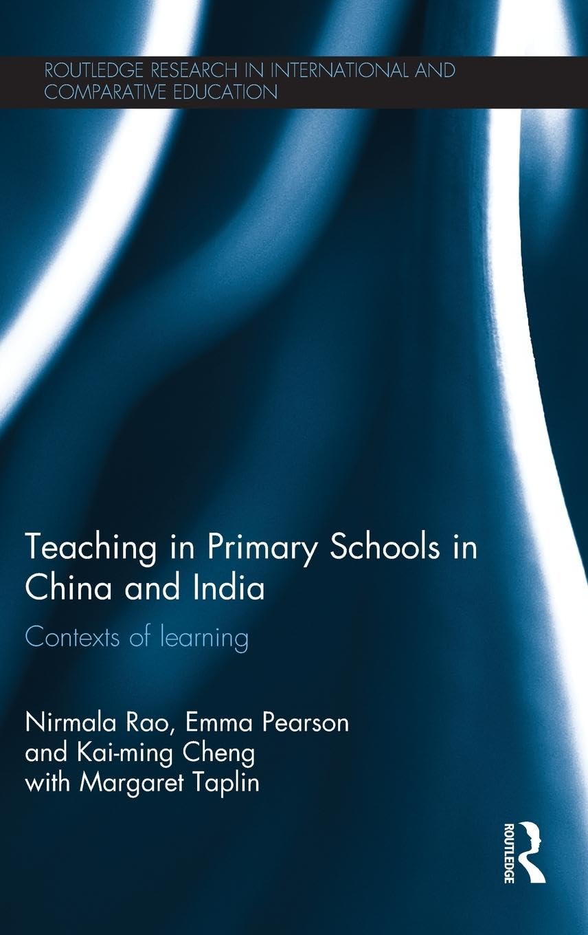 Teaching in Primary Schools in China and India: Contexts of learning (Routledge Research in International and Comparative Education)