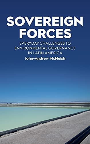 Sovereign Forces: Everyday Challenges to Environmental Governance in Latin America