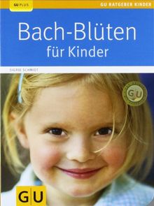 Bach-Blüten für Kinder (GU Ratgeber Kinder)