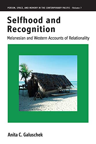 Selfhood and Recognition: Melanesian and Western Accounts of Relationality (Person, Space and Memory in the Contemporary Pacific, Band 7)