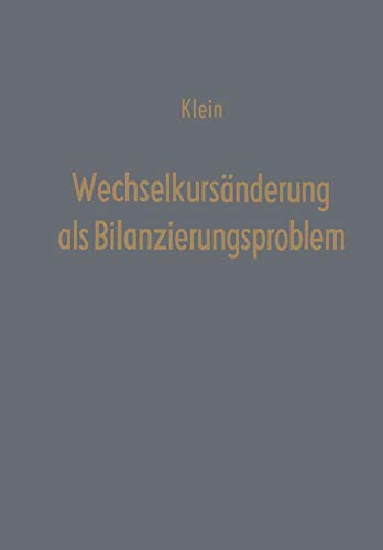 Wechselkursänderung als Bilanzierungsproblem: Eine Überprüfung der Handels- und Steuerrechtlichen Bilanzierungspraxis Anhand des Amerikanischen ... Beiträge, 20, Band 20)