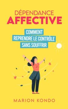 Dépendance affective: Comment reprendre le contrôle sans souffrir