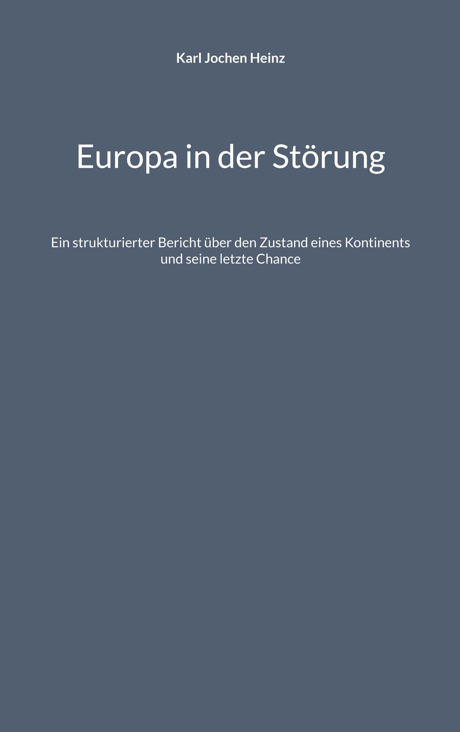Europa in der Störung: Ein strukturierter Bericht über den Zustand eines Kontinents und seine letzte Chance
