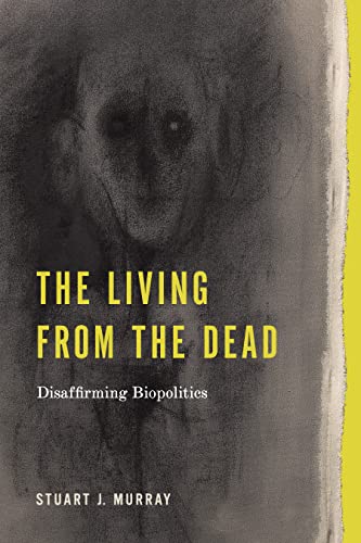 The Living from the Dead: Disaffirming Biopolitics (The RSA in Transdisciplinary Rhetoric)