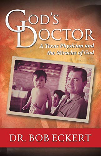 God’s Doctor: A Texas Physician and the Miracles of God