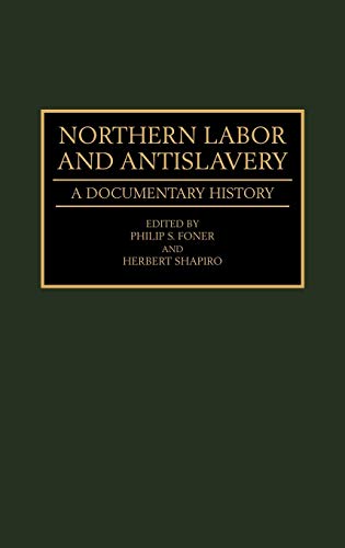 Northern Labor and Antislavery: A Documentary History (Contributions in American History)