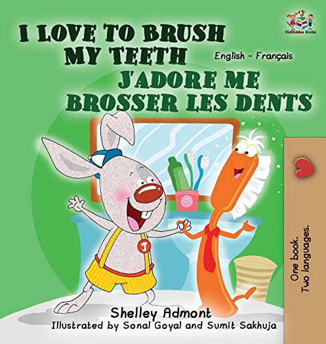 I Love to Brush My Teeth J'adore me brosser les dents: English French Bilingual Edition (English French Bilingual Collection)