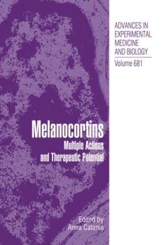 Melanocortins: Multiple Actions and TherapeuticPotential (Advances in Experimental Medicine and Biology, Band 681)