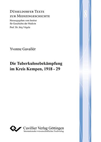 Die Tuberkulosebekämpfung im Kreis Kempen, 1918 - 29 (Düsseldorfer Texte zur Medizingeschichte)