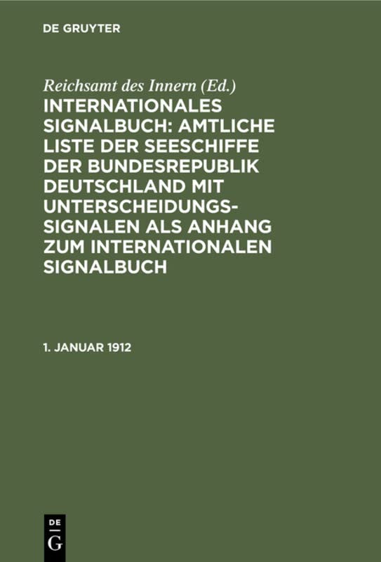 1. Januar 1912 (Internationales Signalbuch: Amtliche Liste der Seeschiffe der Bundesrepublik Deutschland mit Unterscheidungssignalen als Anhang zum Internationalen Signalbuch)