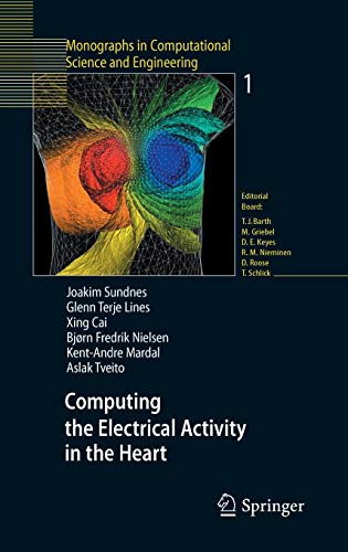 Computing the Electrical Activity in the Heart (Monographs in Computational Science and Engineering, 1, Band 1)